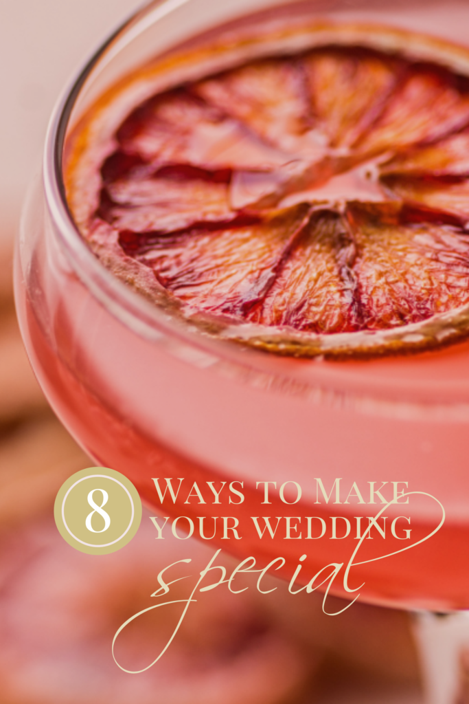 8 Ways to Make Your Wedding Day Unique & Unforgettable