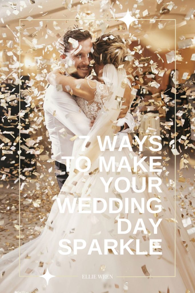 7 Ways to Make Your Wedding Day Sparkle