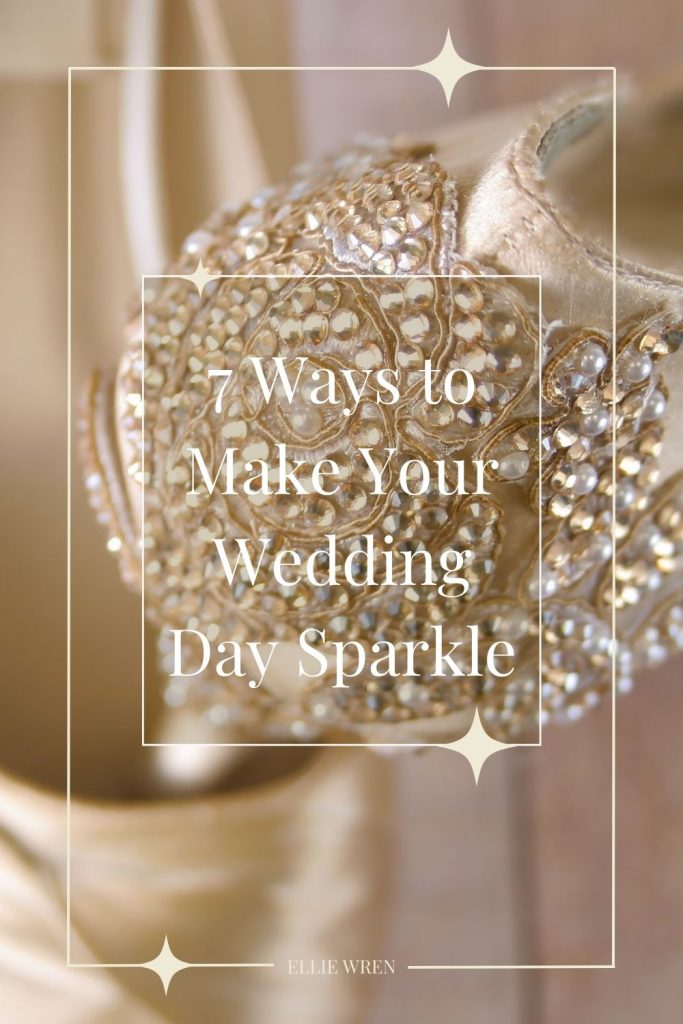 7 Ways to Make Your Wedding Day Sparkle