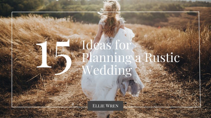 15 Ideas for Planning a Rustic Wedding